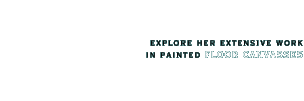you have a  choice to see sophie sarin's art and interiors (this part of the site is currently being updated) or to explore her extensive work in painted floor canvasses
